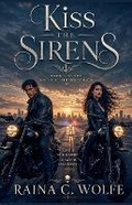 Cover: Kiss the Sirens - Raina C. Wolfe
