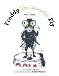 Enlarge image Cover: Freddy 'the Essential' Fly - Xlibris Corporation