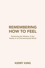 Cover: Remembering How to Feel - Balboa Press UK