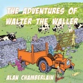 Cover: The Adventures of Walter the Waller - AuthorHouse