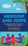 Cover: Heroism and Hope: Recharging Israel Education in a Post-October 7 World - Wicked Son