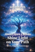 Cover: Always Have Faith To Shine Light On Your Path - Fulton Books