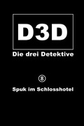 Cover: D3D - Die drei Detektive / Spuk im Schlosshotel - epubli