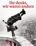 Cover: Ihr denkt, wir waren anders - Kehrer Verlag