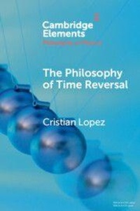 Enlarge image Cover: The Philosophy of Time Reversal - Cambridge University Press