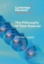 Cover: The Philosophy of Time Reversal - Cambridge University Press