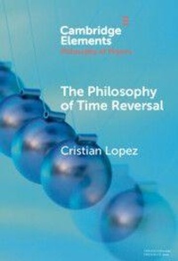 Enlarge image Cover: The Philosophy of Time Reversal - Cambridge University Press