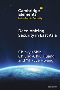 Enlarge image Cover: Decolonizing Security in East Asia - Cambridge University Press