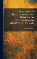 Cover: Documents Illustrating the History of Civilization in Medieval England - Tradd Street Press