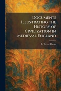 Cover: Documents Illustrating the History of Civilization in Medieval England - Tradd Street Press