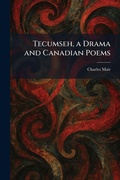 Cover: Tecumseh, a Drama and Canadian Poems - Tradd Street Press