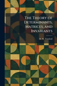 Enlarge image Cover: The Theory of Determinants, Matrices, and Invariants - Tradd Street Press