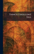 Cover: Things I Shouldnt Tell - Tradd Street Press