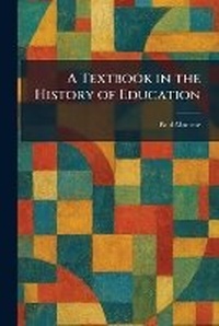 Enlarge image Cover: A Textbook in the History of Education - Tradd Street Press