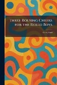 Enlarge image Cover: Three Rousing Cheers for the Rollo Boys - Tradd Street Press