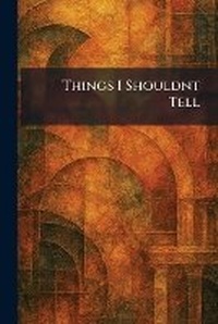Enlarge image Cover: Things I Shouldnt Tell - Tradd Street Press