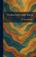 Cover: To Bagdad and Back - Tradd Street Press