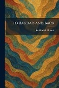 Cover: To Bagdad and Back - Tradd Street Press