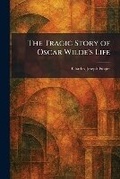 Cover: The Tragic Story of Oscar Wilde's Life - Tradd Street Press