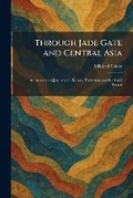 Cover: Through Jade Gate and Central Asia - Tradd Street Press