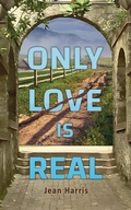 Cover: Only Love Is Real - Austin Macauley Publishers