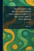Cover: Traitement Des Retregissements Inflammatoires Du Rectum Par la Diathermie - Tradd Street Press