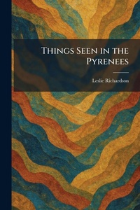 Enlarge image Cover: Things Seen in the Pyrenees - Tradd Street Press