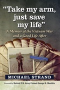 Cover: Take My Arm, Just Save My Life - McFarland & Co Inc