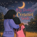 Cover: My Daddy's Crescent Smile - Archway Publishing