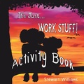 Cover: It's Just Work Stuff - Activity Book - Mr