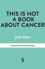 Cover: This is Not a Book About Cancer - SHORT BOOKS