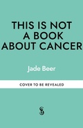 Cover: This is Not a Book About Cancer - SHORT BOOKS