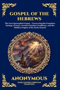 Enlarge image Cover: The Gospel of the Hebrews - The Library of Alexandria