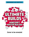 Cover: Master Builder: Ultimate Minecraft Builds - Welbeck Children's Books