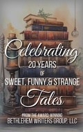 Cover: Celebrating: 20 Years of Sweet, Funny, and Strange Tales - Bethlehem Writers Group, LLC