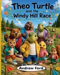 Cover: Theo Turtle and the Windy Hill Race - Andrew S. Ford