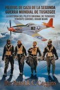 Cover: PILOTOS DE CAZA  DE LA SEGUNDA  GUERRA MUNDIAL  DE TUSKEGEE - Book Domain LLC.