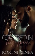 Cover: Covered in His Love - The House of Kortni Renea
