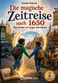 Cover: Die magische Zeitreise nach 1650 - EDITION digital