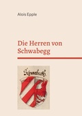 Cover: Die Herren von Schwabegg - BoD - Books on Demand