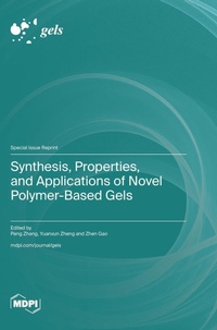 Enlarge image Cover: Synthesis, Properties, and Applications of Novel Polymer-Based Gels - MDPI AG