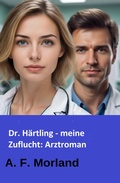 Cover: Dr. H&auml;rtling - meine Zuflucht: Arztroman - neobooks