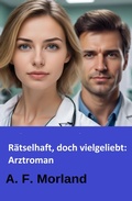 Cover: R&auml;tselhaft, doch vielgeliebt: Arztroman - neobooks