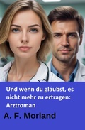 Cover: Und wenn du glaubst, es nicht mehr zu ertragen: Arztroman - neobooks