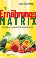 Cover: Die Ern&auml;hrungsmatrix als Schl&uuml;ssel zu Gesundheit, Energie und Longevity - Braum&uuml;ller Verlag