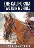 Cover: The California Two Rein and Bridle - The Art and Science of the Traditional Bridle Horse - California Vaquero s.r.o.