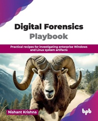 Enlarge image Cover: Digital Forensics Playbook: Hands-on Recipes for Windows and Linux Systems - BPB Publications