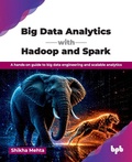 Cover: Practical Big Data Analytics with Hadoop and Spark - BPB Publications