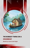 Cover: The Bobbsey Twins on a Houseboat - Ancient Chapters