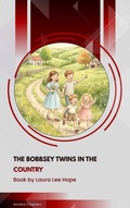Cover: The Bobbsey Twins in the Country - Ancient Chapters